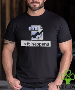 Sit Happens T T Shirt