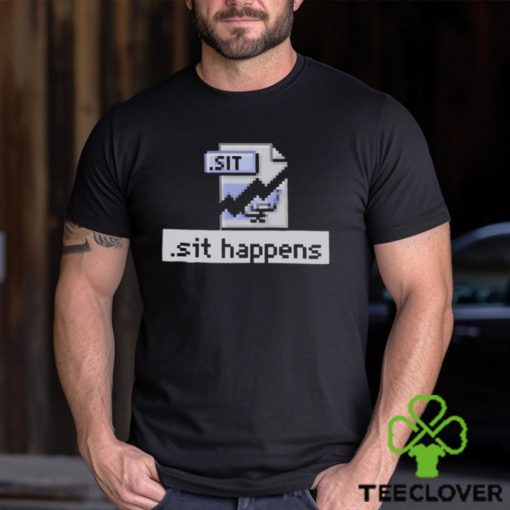 Sit Happens T T Shirt