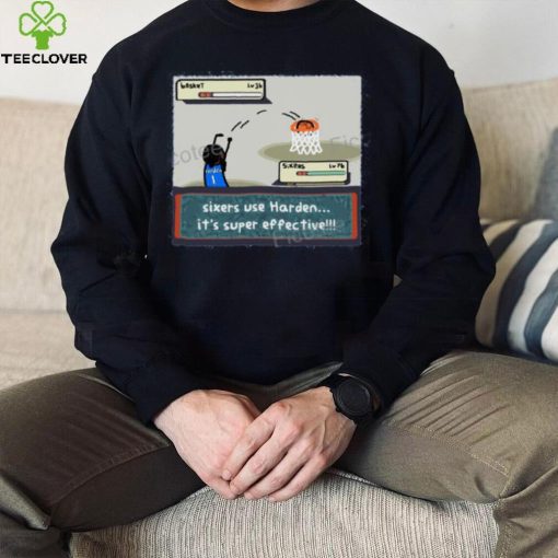 Sixers Use Harden It’s Super Effective Tee shirt