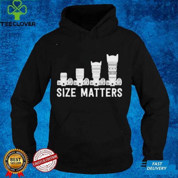 Size matters lens camera hoodie, sweater, longsleeve, shirt v-neck, t-shirt