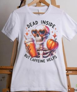 Skeleton Coffee Pumpkin Dead Inside But Caffeine Helps Shirt