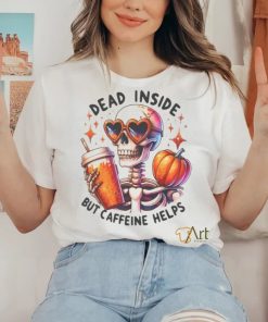 Skeleton Coffee Pumpkin Dead Inside But Caffeine Helps Shirt