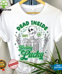 Skeleton Dead Inside But Feeling Lucky St Patrick’s Day Shirt