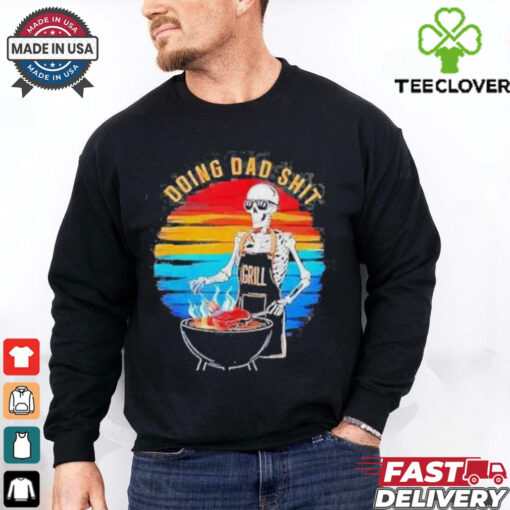 Skeleton Doing Dad Shit Father’s Day Shirt