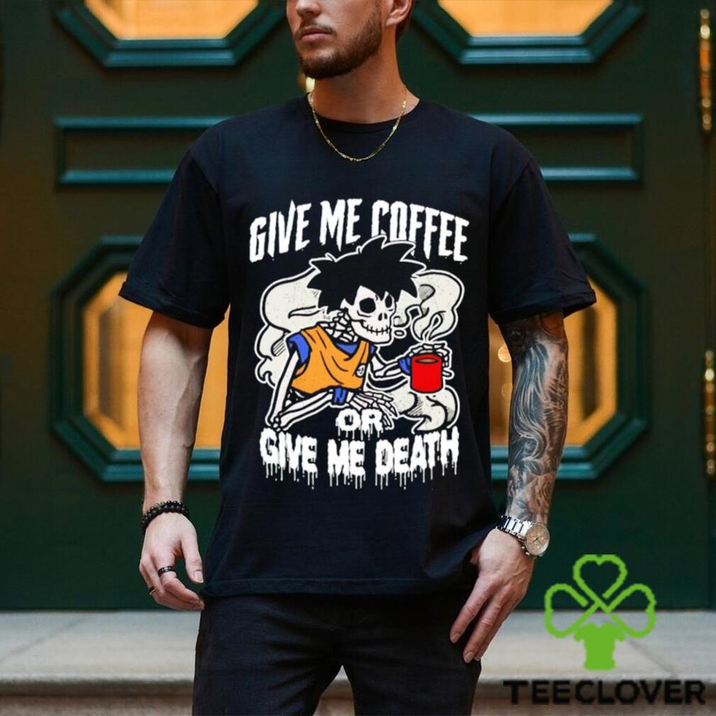 Skeleton Goku give me coffee or give me death shirt Skeleton Goku give me coffee or give me death shirt