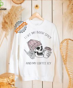 Skeleton I like book spicy and my coffee icy hoodie, sweater, longsleeve, shirt v-neck, t-shirt