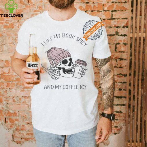 Skeleton I like book spicy and my coffee icy hoodie, sweater, longsleeve, shirt v-neck, t-shirt