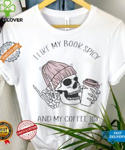 Skeleton I like book spicy and my coffee icy hoodie, sweater, longsleeve, shirt v-neck, t-shirt