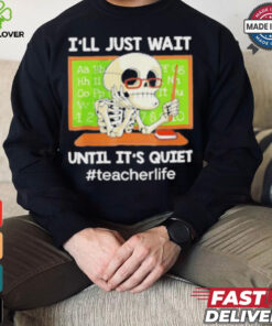 Skeleton I’Ll Just Wait Until It’S Quiet T Shirt