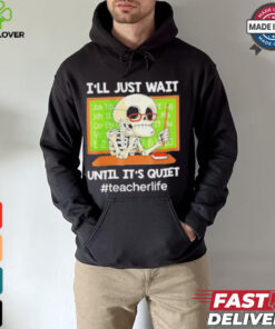 Skeleton I’Ll Just Wait Until It’S Quiet T Shirt