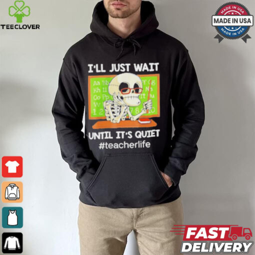 Skeleton I’Ll Just Wait Until It’S Quiet T Shirt