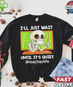 Skeleton I’Ll Just Wait Until It’S Quiet T Shirt