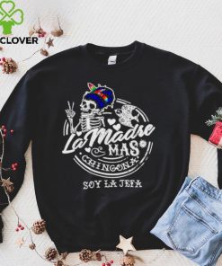 Skeleton La Madre mas Chingona soy la jefa hoodie, sweater, longsleeve, shirt v-neck, t-shirt