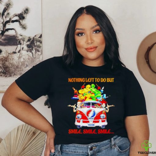 Skeleton Nothing Left To Do But Smile Shirt