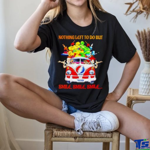 Skeleton Nothing Left To Do But Smile Shirt