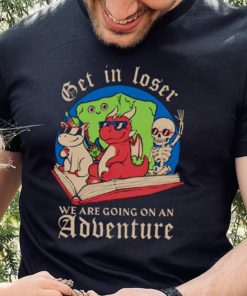 Skeleton and dinosaur unicorn get in loser read a book go on an adventure shirt