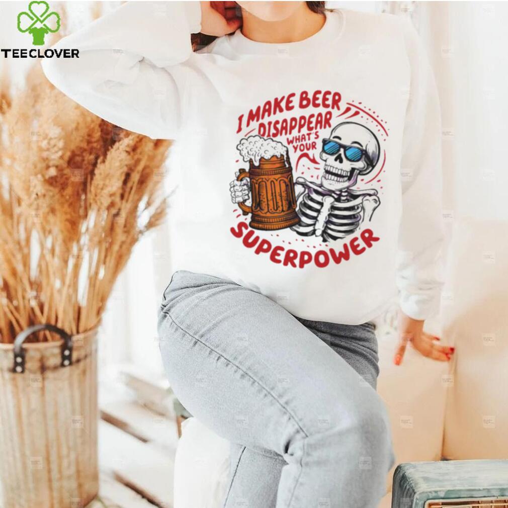 Skeleton dad quote I make beer disappear meme shirt Skeleton dad quote I make beer disappear meme shirt