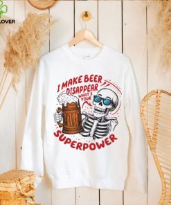 Skeleton dad quote I make beer disappear meme shirt