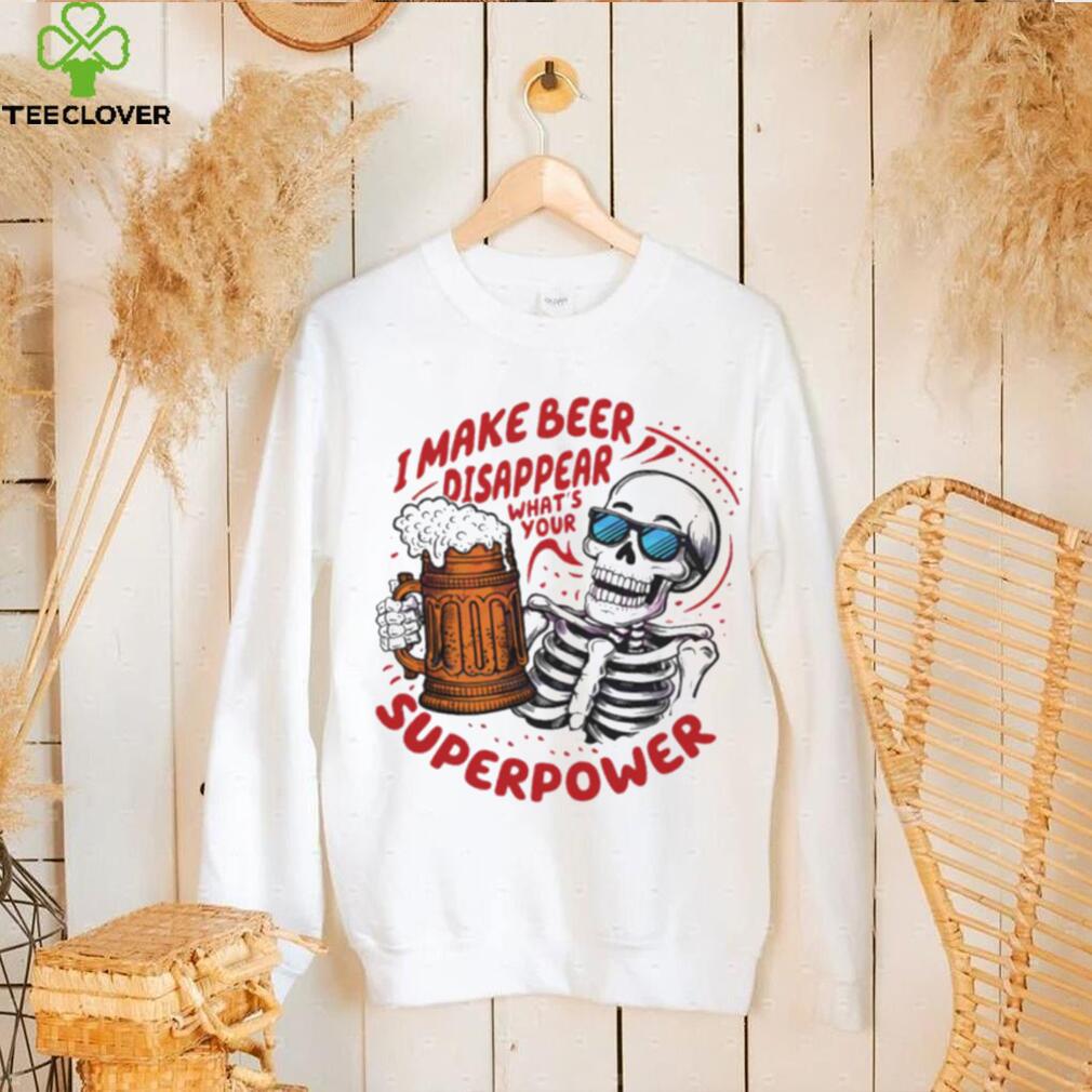 Skeleton dad quote I make beer disappear meme shirt Skeleton dad quote I make beer disappear meme shirt