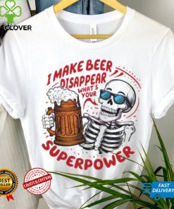 Skeleton dad quote I make beer disappear meme shirt