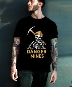 Skeleton danger mines shirt