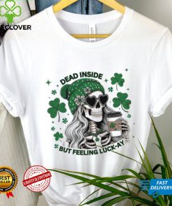 Skeleton dead inside but feeling luck ay Saint Patrick’s Day shirt