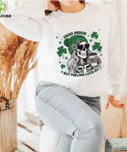 Skeleton dead inside but feeling luck ay Saint Patrick’s Day hoodie, sweater, longsleeve, shirt v-neck, t-shirt