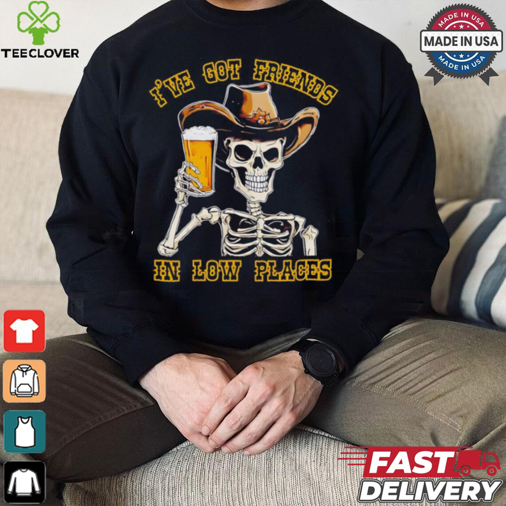 Skeleton drinking beer I’ve friends in low places Halloween shirt Skeleton drinking beer I’ve friends in low places Halloween shirt