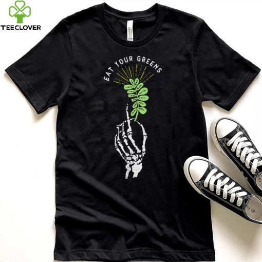 Skeleton hand eat your Greens shirt