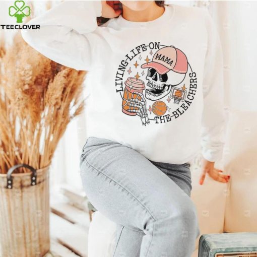 Skeleton living life on the bleachers basketball hoodie, sweater, longsleeve, shirt v-neck, t-shirt