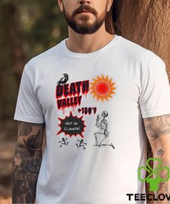 Skeleton sun Death Valley 130 act on climate art shirt