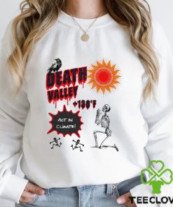 Skeleton sun Death Valley 130 act on climate art hoodie, sweater, longsleeve, shirt v-neck, t-shirt