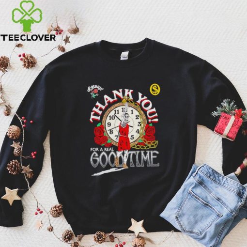 Skeleton thank you for a real goodtime hoodie, sweater, longsleeve, shirt v-neck, t-shirt