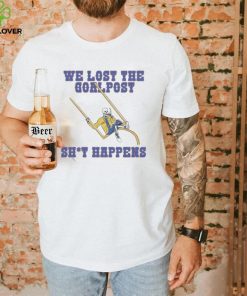 Skeltons We Lost The Goalpost Shit Happens Shirt