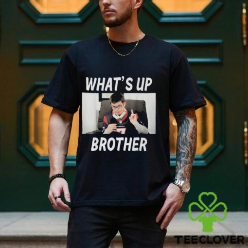 Sketch Streamer Whats Up Brother Meme T Shirt