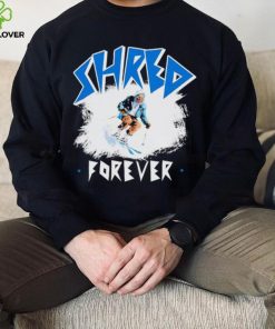 Skiing Shred forever hoodie, sweater, longsleeve, shirt v-neck, t-shirt