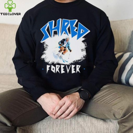 Skiing Shred forever hoodie, sweater, longsleeve, shirt v-neck, t-shirt