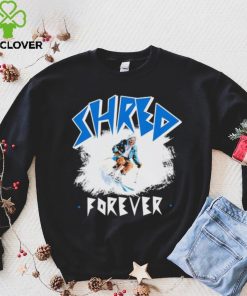 Skiing Shred forever hoodie, sweater, longsleeve, shirt v-neck, t-shirt