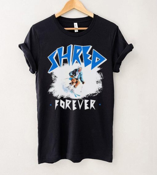 Skiing Shred forever hoodie, sweater, longsleeve, shirt v-neck, t-shirt