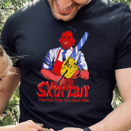 Skin Guy The Guy with too much skin Halloween 2022 shirt