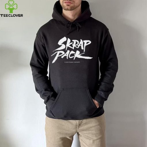 Skrap Pack Everything Earned shirt