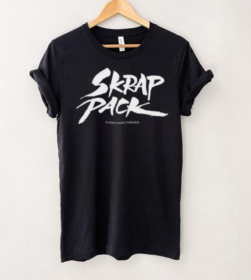 Skrap Pack Everything Earned shirt