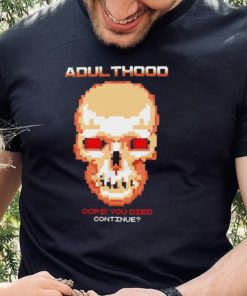 Skull Adulthood oops you died continue shirt