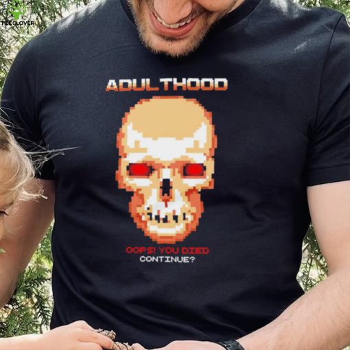 Skull Adulthood oops you died continue shirt
