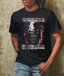 Skull American flag wise men speak because they have something to say hoodie, sweater, longsleeve, shirt v-neck, t-shirt