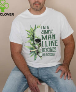 Skull I’M A Simple Man I Like Doobies And Boobies T Shirt