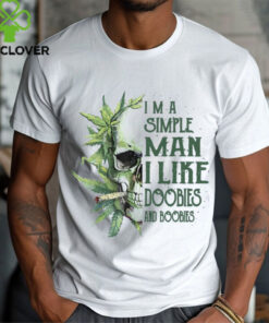 Skull I’M A Simple Man I Like Doobies And Boobies T Shirt