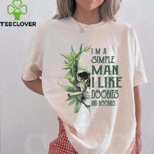 Skull I’M A Simple Man I Like Doobies And Boobies T Shirt