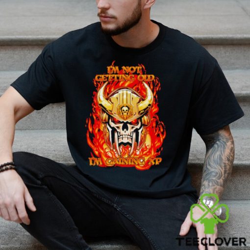 Skull I’m not getting old I’m gaining XP shirt