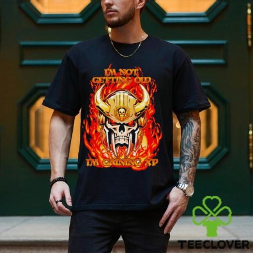 Skull I’m not getting old I’m gaining XP shirt